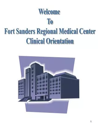 Welcome To Fort Sanders Regional Medical Center Clinical Orientation