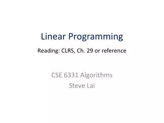 Linear Programming Reading: CLRS, Ch. 29 or reference