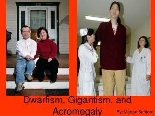 Dwarfism, Gigantism, and Acromegaly