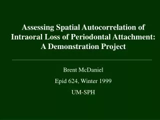 Assessing Spatial Autocorrelation of Intraoral Loss of Periodontal Attachment: A Demonstration Proje