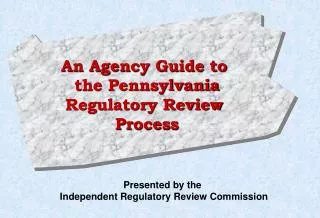 An Agency Guide to the Pennsylvania Regulatory Review Process