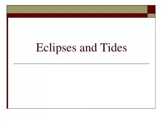 Eclipses and Tides