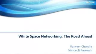 White Space Networking: The Road A head