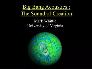 Big Bang Acoustics : The Sound of Creation