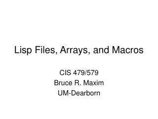 Lisp Files, Arrays, and Macros