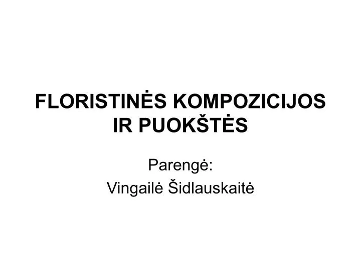 floristin s kompozicijos ir puok t s