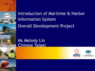 Introduction of Maritime &amp; Harbor Information System Overall Development Project Ms Melody Lin Chinese Taipei
