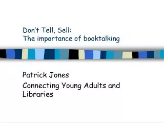 Don’t Tell, Sell: The importance of booktalking