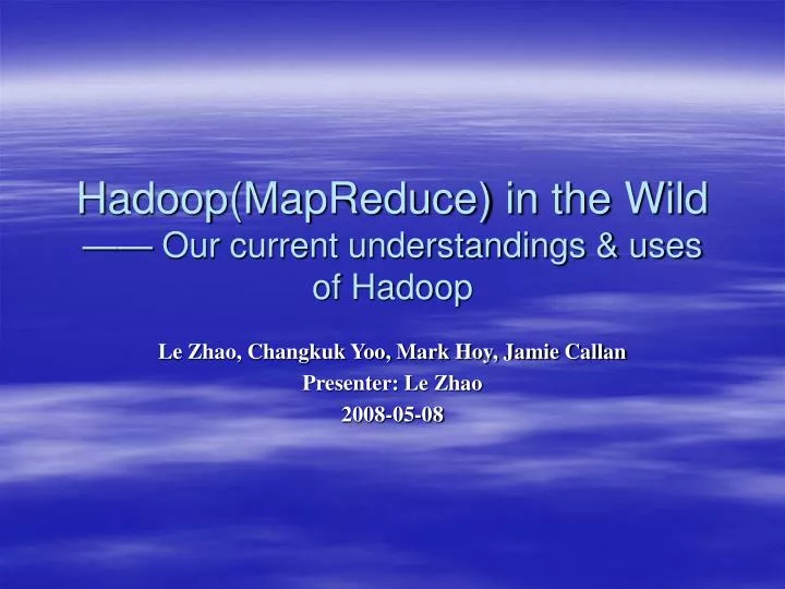 hadoop mapreduce in the wild our current understandings uses of hadoop