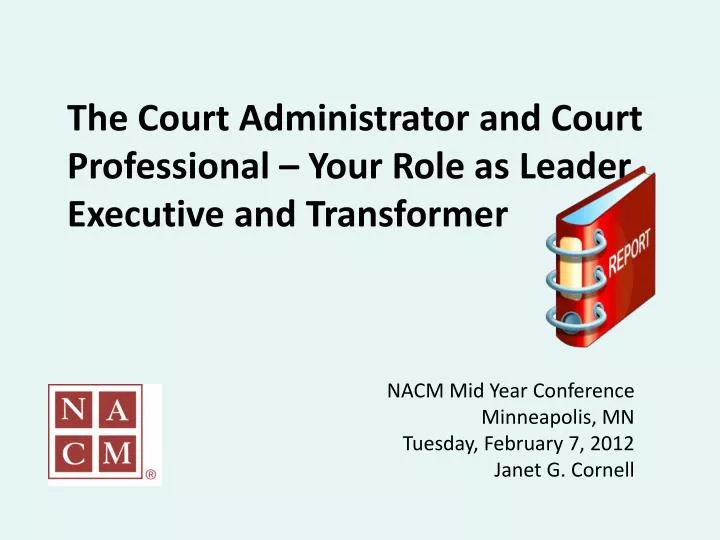 the court administrator and court professional your role as leader executive and transformer