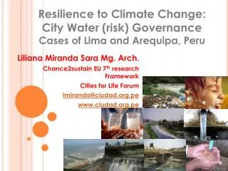 Liliana Miranda Sara Mg. Arch . Chance2sustain EU 7 th research Framework Cities for Life Forum lmiranda@ciudad.org.pe
