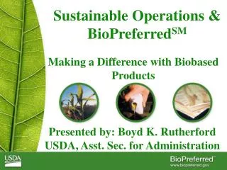 Sustainable Operations &amp; BioPreferred SM