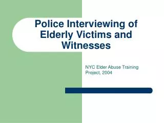 Police Interviewing of Elderly Victims and Witnesses