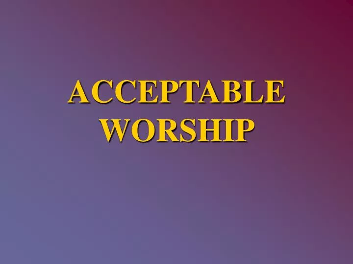 acceptable worship