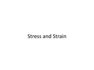 Stress and Strain