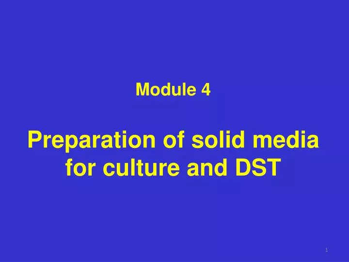 module 4 preparation of solid media for culture and dst