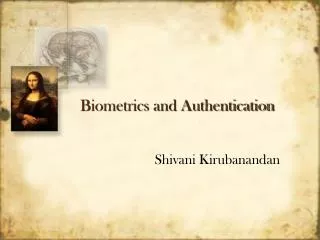 Biometrics and Authentication