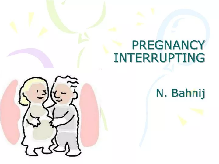 pregnancy interrupting n bahnij