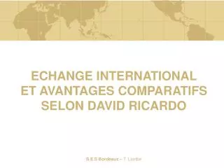 ECHANGE INTERNATIONAL ET AVANTAGES COMPARATIFS SELON DAVID RICARDO