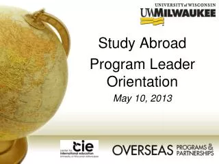 Study Abroad Program Leader Orientation May 10, 2013