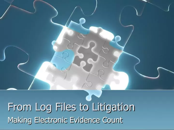 from log files to litigation