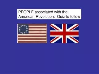PEOPLE associated with the American Revolution: Quiz to follow