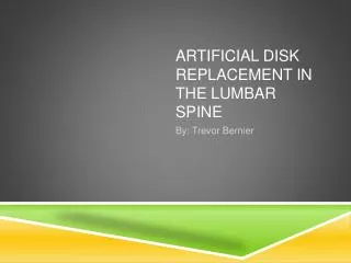 Artificial Disk Replacement in the lumbar Spine