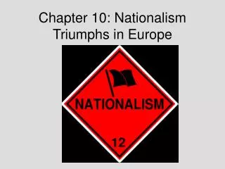 Chapter 10: Nationalism Triumphs in Europe