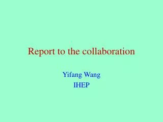 Report to the collaboration