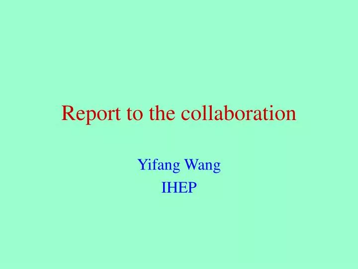 report to the collaboration
