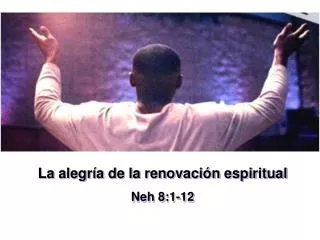 La alegría de la renovación espiritual Neh 8:1-12