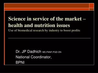Science in service of the market – health and nutrition issues Use of biomedical research by industry to boost profits