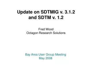 Update on SDTMIG v. 3.1.2 and SDTM v. 1.2