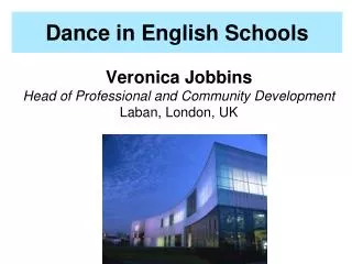Veronica Jobbins Head of Professional and Community Development Laban, London, UK
