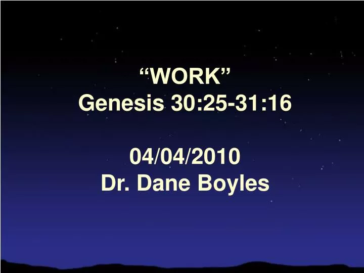 work genesis 30 25 31 16 04 04 2010 dr dane boyles