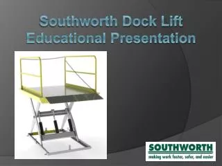 S outhworth Dock Lift Educational Presentation