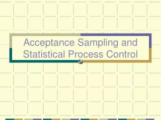 Acceptance Sampling and Statistical Process Control