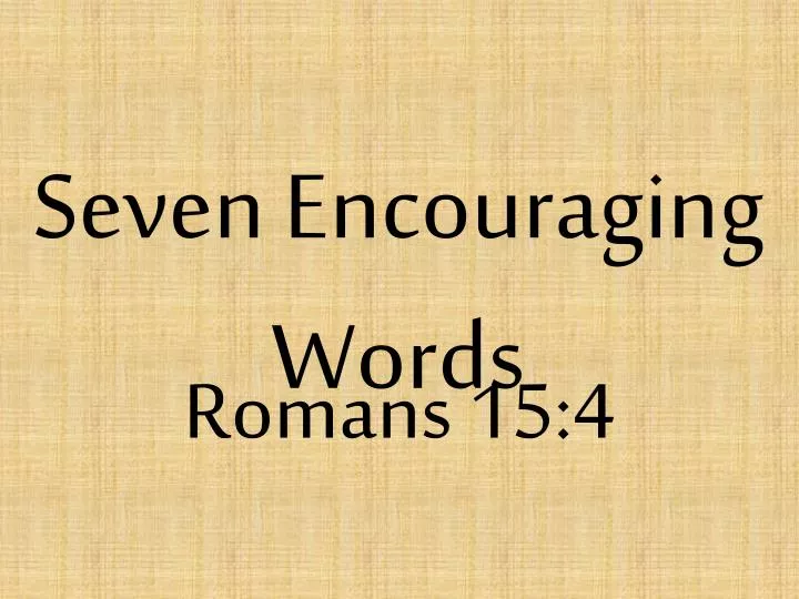 seven encouraging words