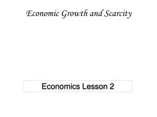 Economic Growth and Scarcity