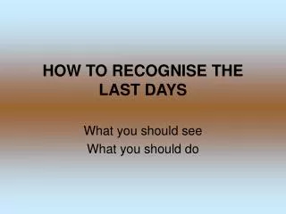 HOW TO RECOGNISE THE LAST DAYS