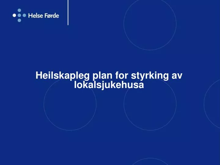 heilskapleg plan for styrking av lokalsjukehusa