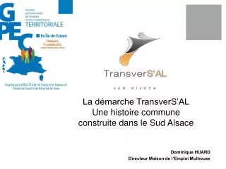 La démarche TransverS’AL U ne histoire commune construite dans le Sud Alsace