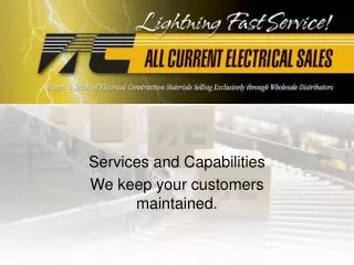 Services and Capabilities We keep your customers maintained.