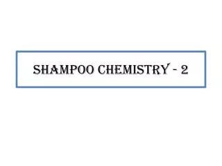 Shampoo Chemistry - 2
