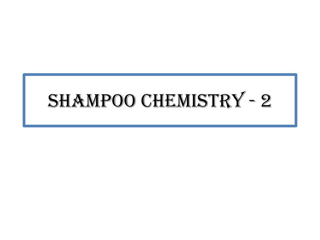 PPT - Shampoo Chemistry - 2 PowerPoint Presentation, free download - ID ...