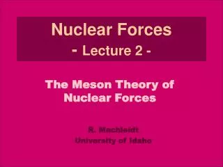 Nuclear Forces - Lecture 2 -