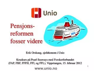 Pensjons- 	reformen 	fosser videre Erik Orskaug, sjeføkonom i Unio Kruskurs på Pearl Seaways med Forskerforbundet