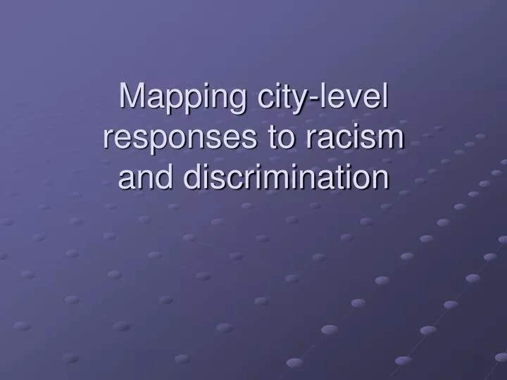 mapping city level responses to racism and discrimination