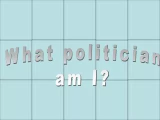 What politician am I?