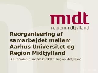Reorganisering af samarbejdet mellem Aarhus Universitet og Region Midtjylland